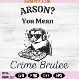 Arson you mean Crime Brulee Svg