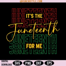 It's The Juneteenth For Me Svg