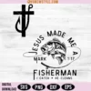 Jesus Made Me a Fishermen Svg