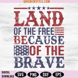 Land Of The Free Because My Daddy Is Brave Svg
