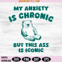 My Anxiety Is Chronic Svg