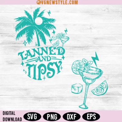 Tanned and Tipsy Svg