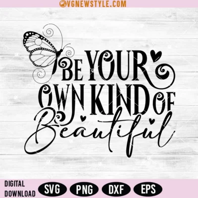 Be Your Own Kind Of Beautiful Svg