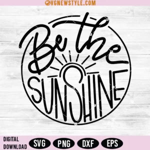Be the Sunshine Svg Png, be the light Svg, Png, DXF, EPS, Instant Download