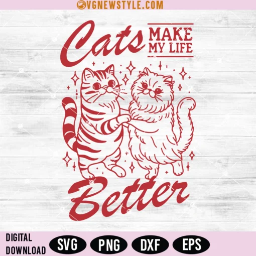 Cats Make My Life Better Svg