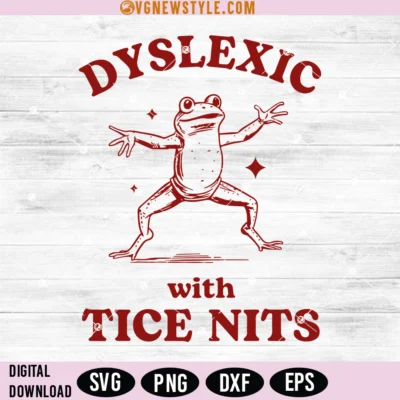 Dyslexic With Tice Nits Svg