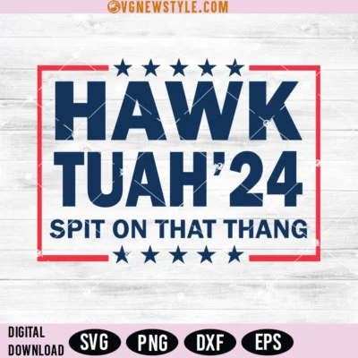 Hawk Tuah 24 Spit on That Thang Svg