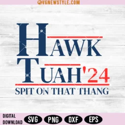 Hawk Tuah Spit On That Thang Svg