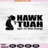 Hawk Tuah Spit on That Thang Svg Png