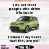 I Do Not Trust People Who Drive Kia Souls Joke Png