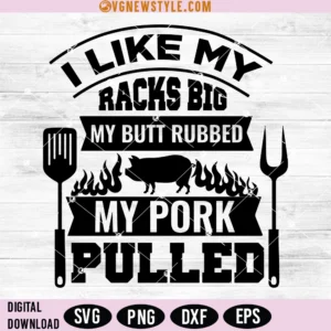 I Like My Racks Big Bbq Svg, Dad PNG, Digital Downloads