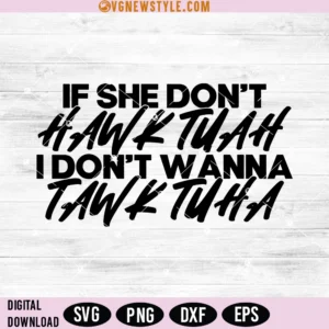 If She Don't Hawk Tuah Svg, PNG, DXF, EPS, Instant Download