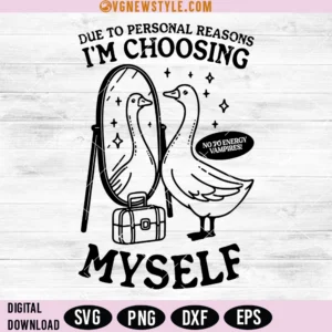 I'm Choosing Myself Svg, Retro Goose SVG, Png, Digital Downloads