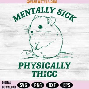 Mentally Sick Physically Thicc Svg
