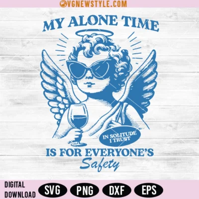 My Alone Time Is For Everyone's Safety Svg