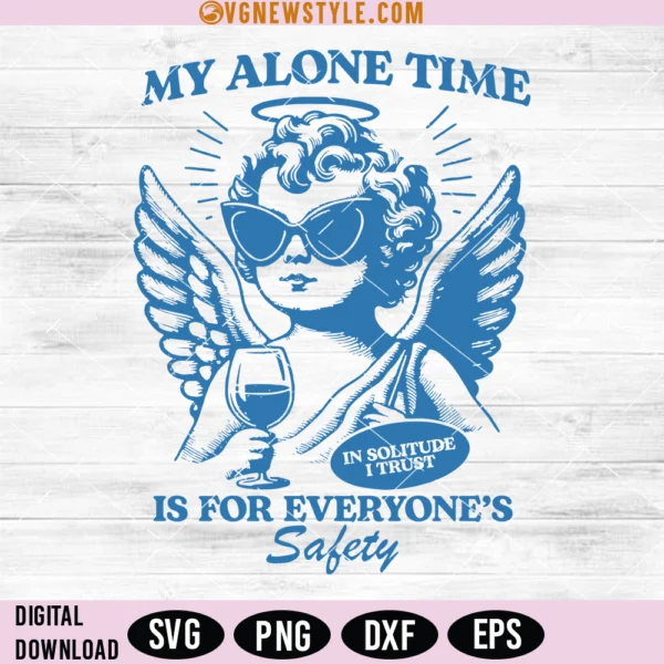 My Alone Time Is For Everyone's Safety Svg, Png, Digital Downloads
