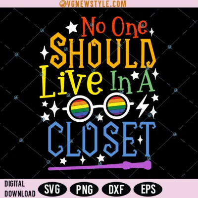 No One Should Live In A Closet Svg