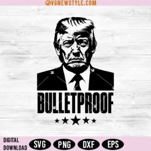 Bulletproof Trump SVG, Trump 2024 SVG, Png, Dxf, Eps, Digital Downloads