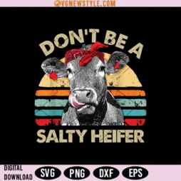 Don't Be A Salty Heifer Png