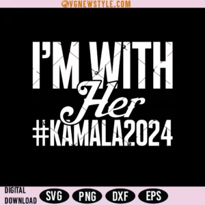 Im With Her Kamala 2024 Svg, Png, Dxf, Eps, Digital Downloads