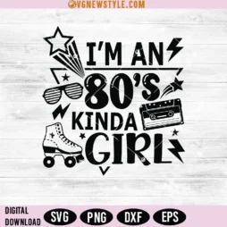 I'm an 80s kinda Girl SVG