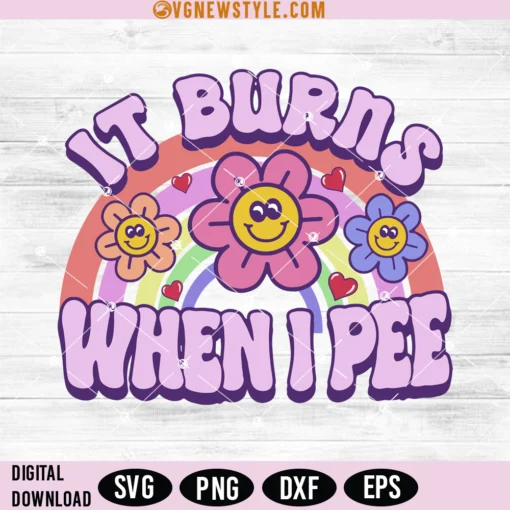 It Burns When I Pee Svg