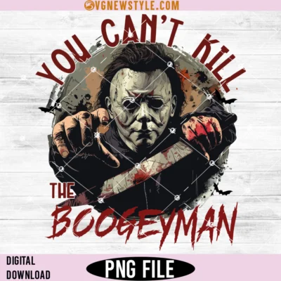 You Can't Kill The Boogeyman Halloween Png