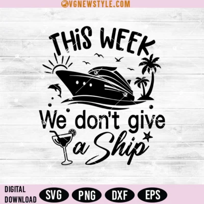 This Week I Don't Give A Ship Svg