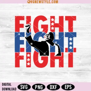 Trump Fight Svg, Trump 2024 Svg, Png, Dxf, Eps, Digital Downloads