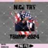 Nice Try Trump 2024 Png