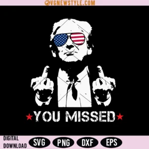 Trump You Missed Svg Png, Funny Trump 2024 Svg, Png, Digital Downloads