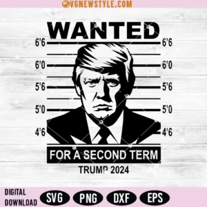 Wanted Trump For A Second Term President Svg Png, Digital Downloads