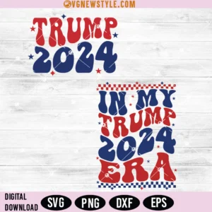 In My Trump 2024 Era Svg, Trump 2024 Svg, Png, Digital Downloads
