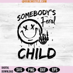 Somebody's Feral Child Svg