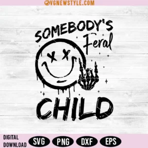Somebody's Feral Child Svg, ToddlerHood Svg, Png, Digital Downloads