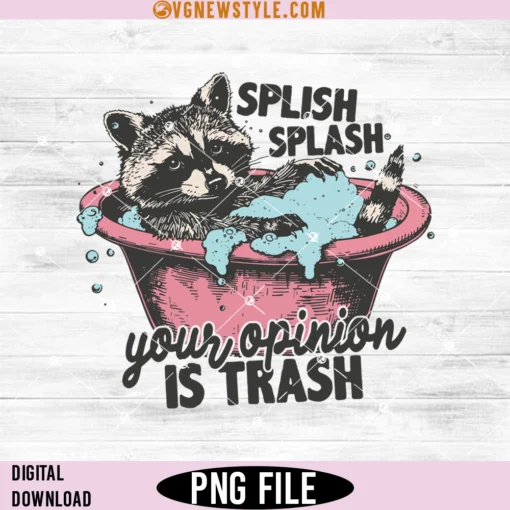 Splash splash your opinion is trash Png