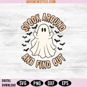 Spook Around and Find Out Svg, Spooky Halloween SVG, Png, Digital Downloads