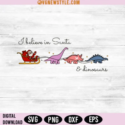 I Believe in Santa and Dinosaurs Svg