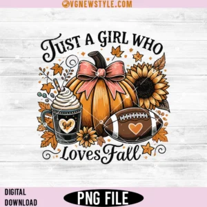 Just A Girl Who Loves Fall Png File, Autumn Png, Instant Download