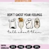 Don't Ghost Your Feelings SVG