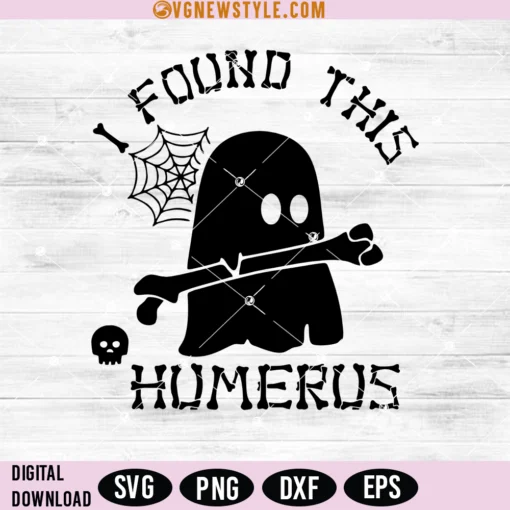 Halloween I Found This Humerus Svg