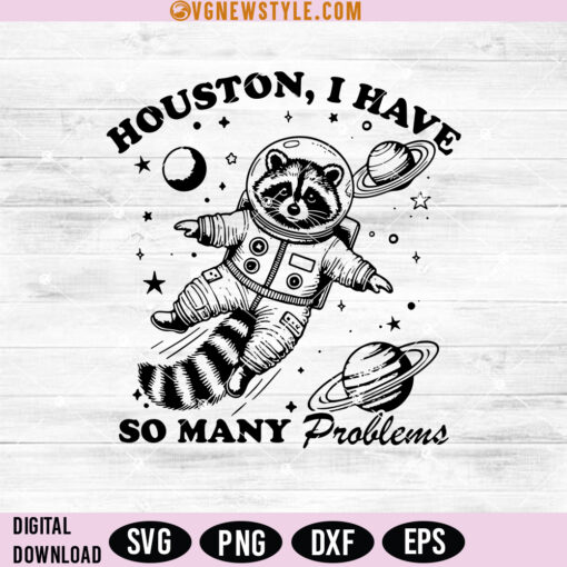 Houston I Have So Many Problems SVG