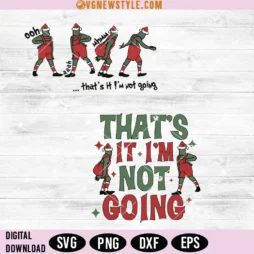 That's It I'm Not Going Grinchmas Svg