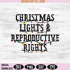 Christmas Lights And Reproductive Rights Svg