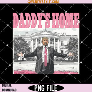 Daddys Home White House Pink Trump 2024 Png, Instant Download