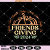 Friendsgiving 2024 Svg