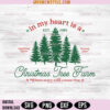 In my heart is a Christmas Tree Farm SVG