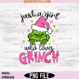 Just a Girl Who Loves The Grinch Christmas Png