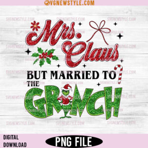 Mrs Claus But Married To The Grinch Png, Sarcastic Christmas Design