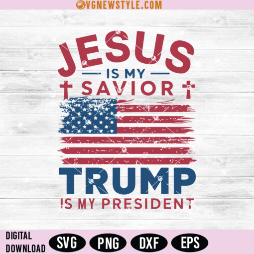 Jesus Is My Savior Trump Is My President Svg